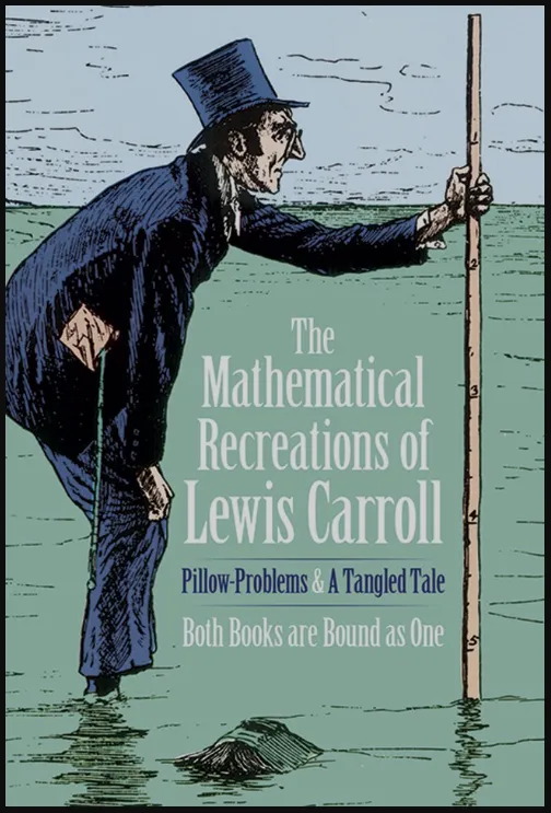 Dover Books, New York, 1958  Font: The Mathematical Recreations of Lewis Carroll  Autor: Lewis Carroll